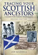 Śledzenie szkockich przodków: Przewodnik dla historyków rodzinnych - Tracing Your Scottish Ancestors: A Guide for Family Historians