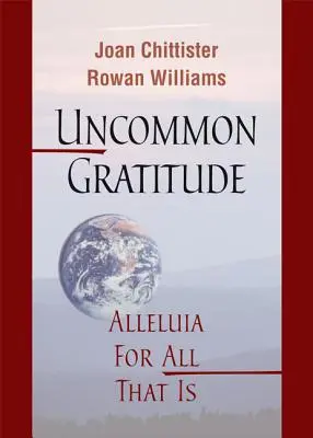 Niezwykła wdzięczność: Alleluja dla wszystkiego, co jest - Uncommon Gratitude: Alleluia for All That Is