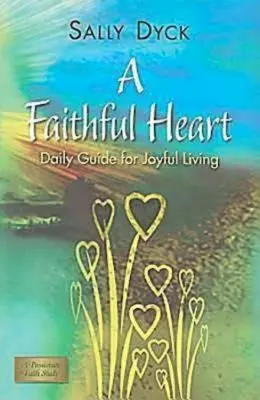 Wierne serce: Codzienny przewodnik po radosnym życiu - A Faithful Heart: Daily Guide for Joyful Living