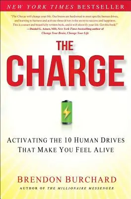 The Charge: Aktywacja 10 ludzkich popędów, które sprawiają, że czujesz, że żyjesz - The Charge: Activating the 10 Human Drives That Make You Feel Alive