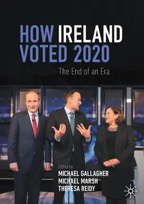 Jak Irlandia głosowała w 2020 roku: Koniec pewnej ery - How Ireland Voted 2020: The End of an Era