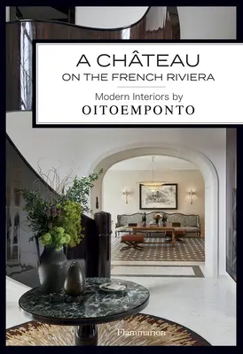 A Chteau on the French Riviera: Nowoczesne wnętrza Oitoemponto - A Chteau on the French Riviera: Modern Interiors by Oitoemponto