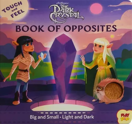 Ciemny kryształ: dotknij i poczuj książkę przeciwieństw - The Dark Crystal: Touch and Feel Book of Opposites