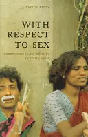 Z szacunkiem dla płci: Negocjowanie tożsamości hidżry w południowych Indiach - With Respect to Sex: Negotiating Hijra Identity in South India