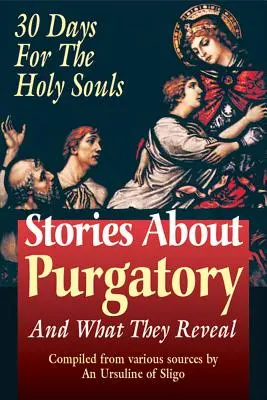 Opowieści o czyśćcu: And What They Reveal - Stories about Purgatory: And What They Reveal