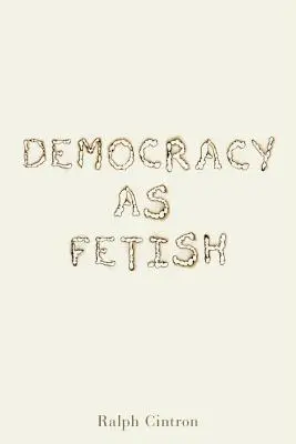 Demokracja jako fetysz - Democracy as Fetish