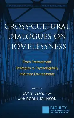 Międzykulturowe dialogi na temat bezdomności: Od strategii wstępnego leczenia do środowisk opartych na wiedzy psychologicznej - Cross-Cultural Dialogues on Homelessness: From Pretreatment Strategies to Psychologically Informed Environments