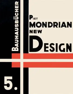 Piet Mondrian: Nowy projekt: Bauhausbcher 5 - Piet Mondrian: New Design: Bauhausbcher 5