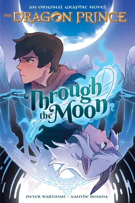 Przez księżyc (powieść graficzna Dragon Prince #1) - Through the Moon (the Dragon Prince Graphic Novel #1)