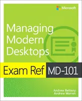 Exam Ref MD-101 Zarządzanie nowoczesnymi komputerami stacjonarnymi - Exam Ref MD-101 Managing Modern Desktops