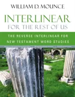 Interlinear for the Rest of Us: The Reverse Interlinear for New Testament Word Studies (Interlinear dla reszty z nas) - Interlinear for the Rest of Us: The Reverse Interlinear for New Testament Word Studies