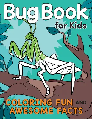 Bug Book for Kids: Zabawa w kolorowanie i niesamowite fakty - Bug Book for Kids: Coloring Fun and Awesome Facts