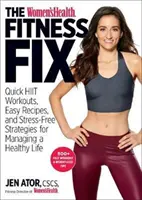 The Women's Health Fitness Fix: Szybkie treningi Hiit, łatwe przepisy i bezstresowe strategie zarządzania zdrowym życiem - The Women's Health Fitness Fix: Quick Hiit Workouts, Easy Recipes, & Stress-Free Strategies for Managing a Healthy Life
