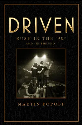 Driven: Rush in the '90s and In the End