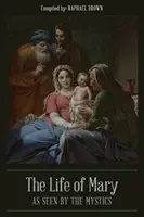 Życie Maryi widziane przez mistyków - The Life of Mary As Seen By the Mystics