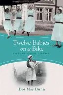 Dwanaście dzieci na rowerze - pamiętnik położnej uczennicy - Twelve Babies on a Bike - Diary of a Pupil Midwife