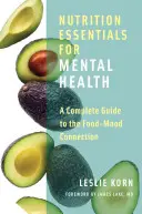 Podstawy odżywiania dla zdrowia psychicznego: Kompletny przewodnik po połączeniu żywności i nastroju - Nutrition Essentials for Mental Health: A Complete Guide to the Food-Mood Connection