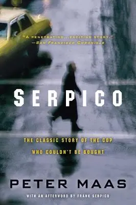 Serpico: Klasyczna historia gliniarza, którego nie można było kupić - Serpico: The Classic Story of the Cop Who Couldn't Be Bought