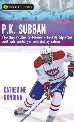 P.K. Subban: Walka z rasizmem, by zostać gwiazdą hokeja i wzorem do naśladowania dla kolorowych sportowców - P.K. Subban: Fighting Racism to Become a Hockey Superstar and Role Model for Athletes of Colour