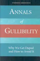 Annals of Gullibility: Dlaczego dajemy się oszukać i jak tego uniknąć - Annals of Gullibility: Why We Get Duped and How to Avoid It