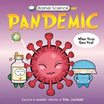 Basher Science Mini: Pandemia - Basher Science Mini: Pandemic