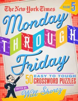 The New York Times Monday Through Friday Easy to Tough Crossword Puzzles Volume 5: 50 łamigłówek ze stron New York Timesa - The New York Times Monday Through Friday Easy to Tough Crossword Puzzles Volume 5: 50 Puzzles from the Pages of the New York Times