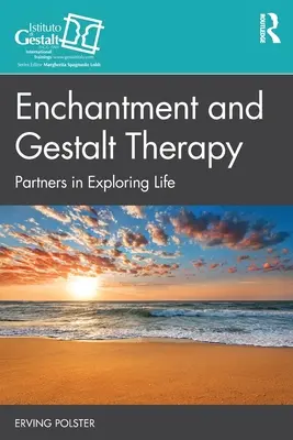 Zachwyt i terapia Gestalt: Partnerzy w odkrywaniu życia - Enchantment and Gestalt Therapy: Partners in Exploring Life