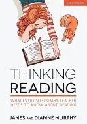 Myślenie o czytaniu: Co każdy nauczyciel szkoły średniej powinien wiedzieć o czytaniu - Thinking Reading: What Every Secondary Teacher Needs to Know about Reading