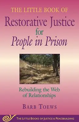 Mała księga sprawiedliwości naprawczej dla osób przebywających w więzieniach: Odbudowa sieci relacji - The Little Book of Restorative Justice for People in Prison: Rebuilding the Web of Relationships