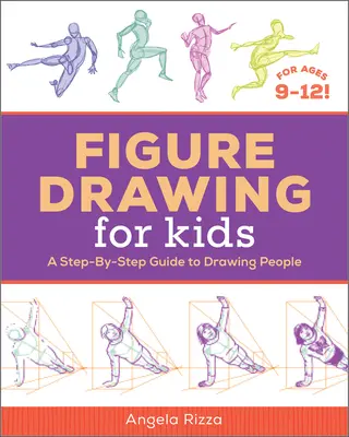 Rysunek dla dzieci: Przewodnik krok po kroku do rysowania ludzi - Figure Drawing for Kids: A Step-By-Step Guide to Drawing People