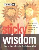 Lepka mądrość: Jak rozpocząć kreatywną rewolucję w pracy - Sticky Wisdom: How to Start a Creative Revolution at Work