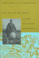 For All My Walking: Free-Verse Haiku Tanedy Santoki z fragmentami jego dzienników - For All My Walking: Free-Verse Haiku of Taneda Santoka with Excerpts from His Diaries