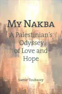 Moja Nakba: Palestyńska odyseja miłości i nadziei - My Nakba: A Palestinian's Odyssey of Love and Hope