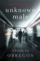 Nieznany mężczyzna - „Nie ma nic mroczniejszego i bardziej pokręconego niż ten” Sunday Times Crime Club - Unknown Male - 'Doesn't get any darker or more twisted than this' Sunday Times Crime Club