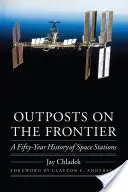 Placówki na granicy: Pięćdziesięcioletnia historia stacji kosmicznych - Outposts on the Frontier: A Fifty-Year History of Space Stations