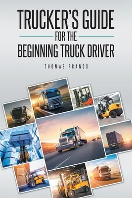 Przewodnik dla początkujących kierowców ciężarówek - Trucker's Guide for the Beginning Truck Driver