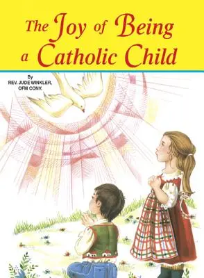 Radość bycia katolickim dzieckiem - The Joy of Being a Catholic Child