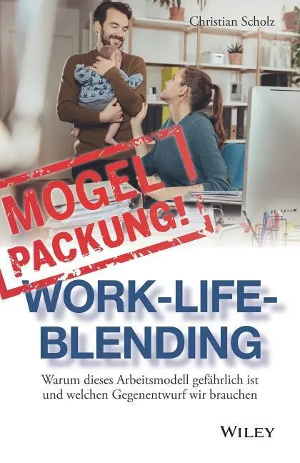 Mogelpackung Work-Life-Blending - Dlaczego ten model pracy jest przydatny i z jakich rozwiązań powinniśmy korzystać? - Mogelpackung Work-Life-Blending - Warum dieses Arbeitsmodell gefahrlich ist und welchen Gegenentwurf wir brauchen
