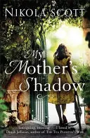 Cień mojej matki: Porywająca powieść o szokującym sekrecie matki, który zmienił wszystko - My Mother's Shadow: The Gripping Novel about a Mother's Shocking Secret That Changed Everything