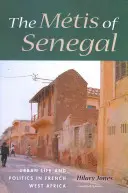 Mtis z Senegalu: Życie miejskie i polityka we francuskiej Afryce Zachodniej - The Mtis of Senegal: Urban Life and Politics in French West Africa