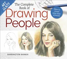 Art Class: The Complete Book of Drawing People - Jak tworzyć własne dzieła sztuki - Art Class: The Complete Book of Drawing People - How to create your own artwork