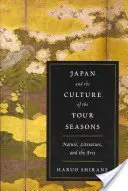Japonia i kultura czterech pór roku: Natura, literatura i sztuka - Japan and the Culture of the Four Seasons: Nature, Literature, and the Arts