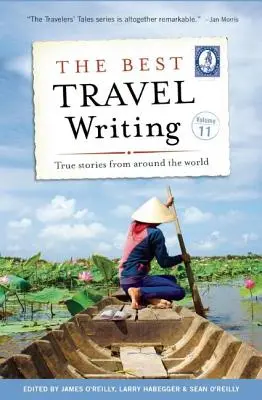 Najlepsze teksty podróżnicze, tom 11: Prawdziwe historie z całego świata - The Best Travel Writing, Volume 11: True Stories from Around the World