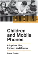 Dzieci i telefony komórkowe: Adopcja, użytkowanie, wpływ i kontrola - Children and Mobile Phones: Adoption, Use, Impact, and Control
