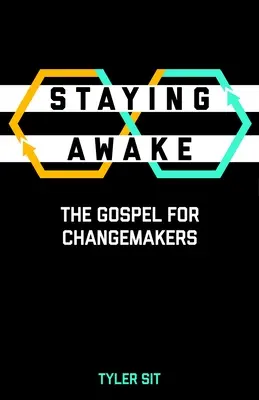 Staying Awake: Ewangelia dla twórców zmian - Staying Awake: The Gospel for Changemakers