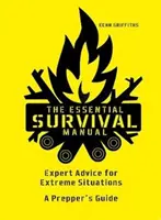 Niezbędny podręcznik przetrwania - porady ekspertów dotyczące ekstremalnych sytuacji - przewodnik preppersa - Essential Survival Manual - Expert Advice for Extreme Situations - A Prepper's Guide