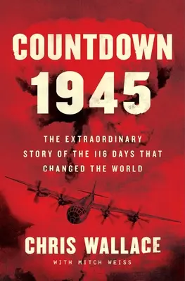 Odliczanie 1945: Niezwykła historia bomby atomowej i 116 dni, które zmieniły świat - Countdown 1945: The Extraordinary Story of the Atomic Bomb and the 116 Days That Changed the World