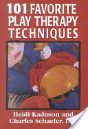 101 ulubionych technik terapii zabawą, tom 1 - 101 Favorite Play Therapy Techniques, Volume 1