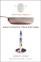 Co Einstein powiedział swojemu kucharzowi: Nauki kuchenne wyjaśnione - What Einstein Told His Cook: Kitchen Science Explained