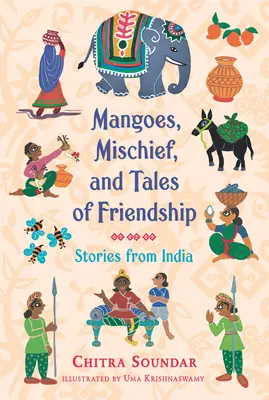 Mango, psoty i opowieści o przyjaźni: Opowieści z Indii - Mangoes, Mischief, and Tales of Friendship: Stories from India